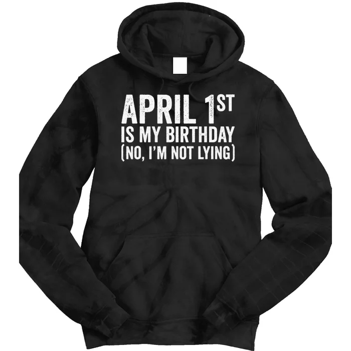 April 1st Birthday April Fools Day Funny Anniversary Tie Dye Hoodie