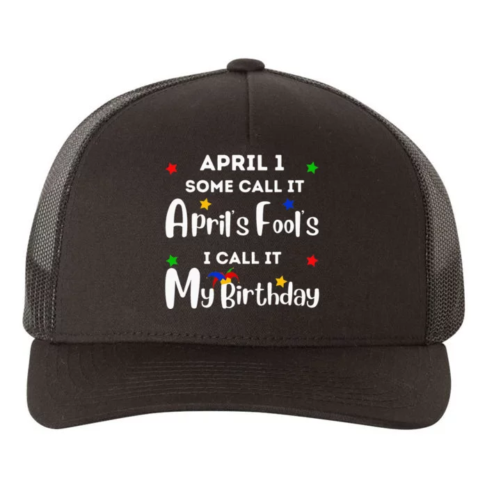 April 1st Birthday April Fool's Day Funny Anniversary Jokes Yupoong Adult 5-Panel Trucker Hat