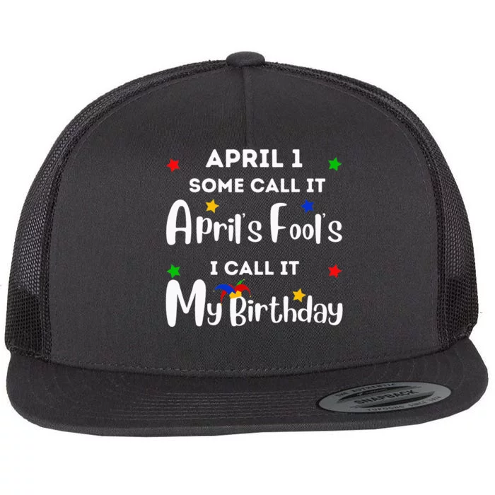 April 1st Birthday April Fool's Day Funny Anniversary Jokes Flat Bill Trucker Hat