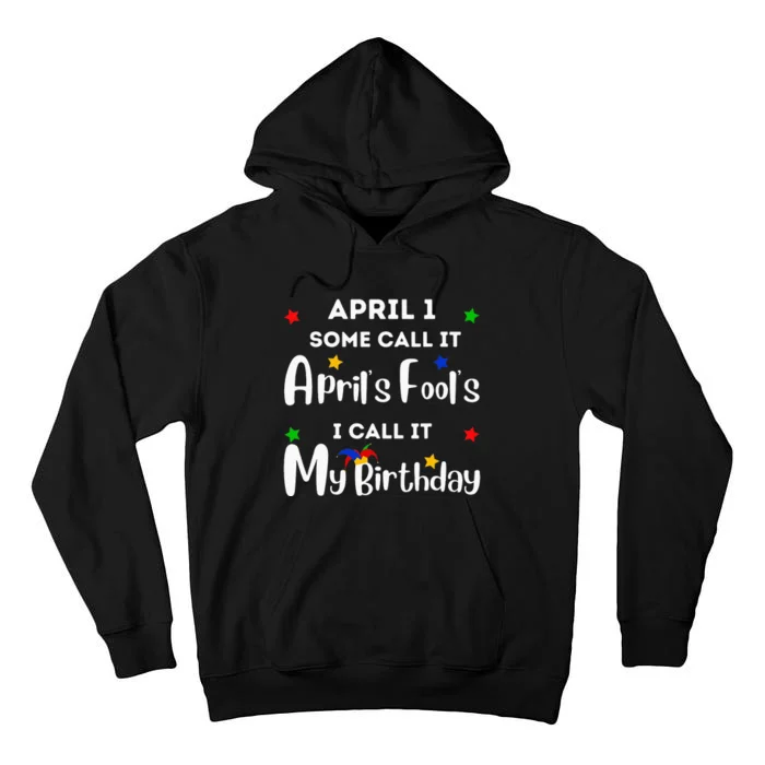 April 1st Birthday April Fool's Day Funny Anniversary Jokes Tall Hoodie