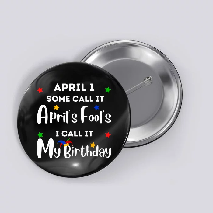 April 1st Birthday April Fools Day Funny Anniversary Jokes Button