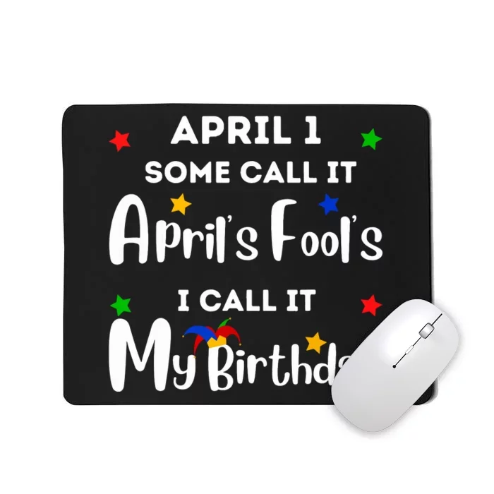 April 1st Birthday April Fools Day Funny Anniversary Jokes Mousepad