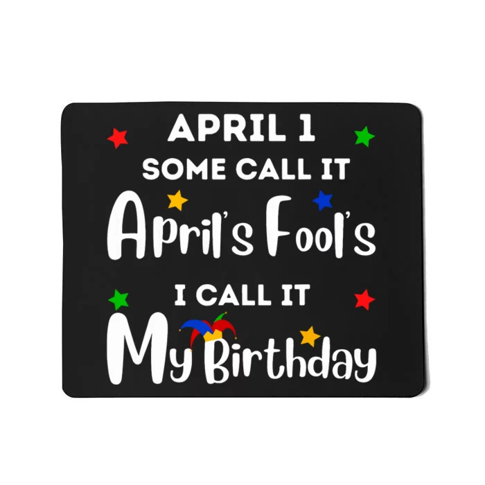 April 1st Birthday April Fools Day Funny Anniversary Jokes Mousepad