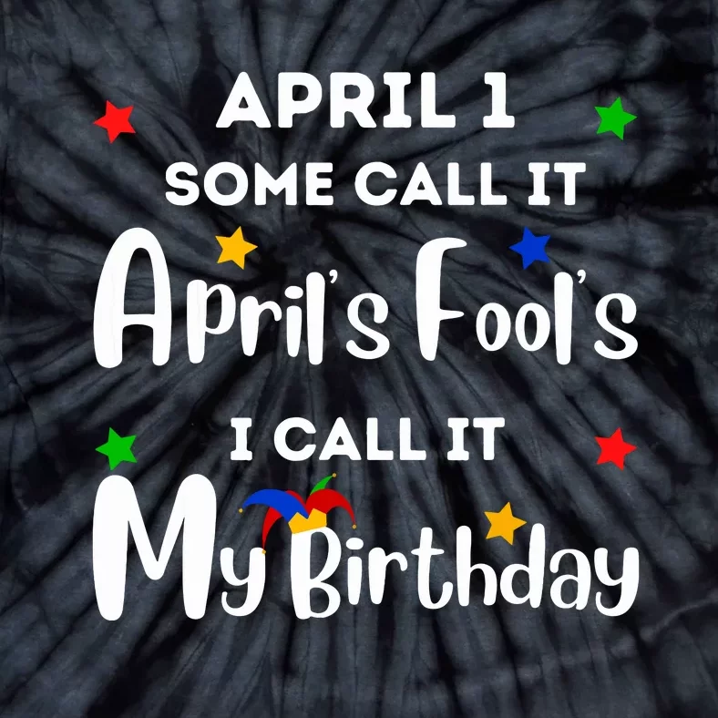 April 1st Birthday April Fools Day Funny Anniversary Jokes Tie-Dye T-Shirt