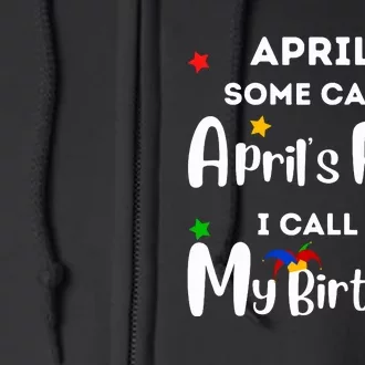 April 1st Birthday April Fools Day Funny Anniversary Jokes Full Zip Hoodie