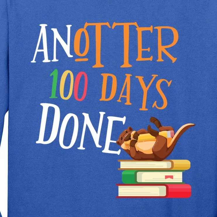 Anotter 100 Days Done Of School Teacher Student Otter Gift Tall Long Sleeve T-Shirt