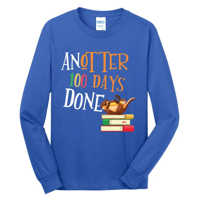 Anotter 100 Days Done Of School Teacher Student Otter Gift Tall Long Sleeve T-Shirt