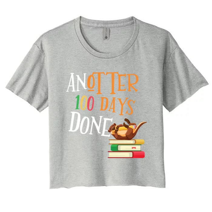 Anotter 100 Days Done Of School Teacher Student Otter Gift Women's Crop Top Tee