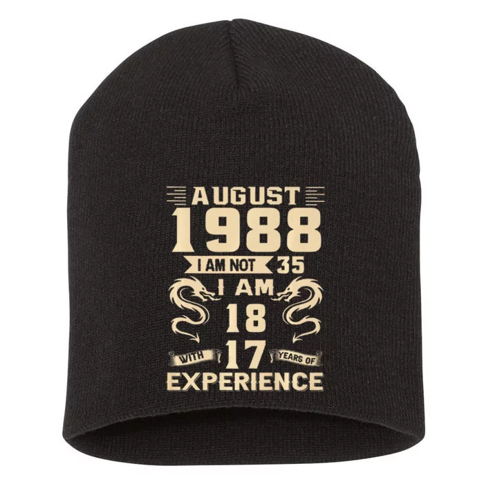 August 1988 I Am Not 35 I Am 18 With 17 Years Of Experience Short Acrylic Beanie