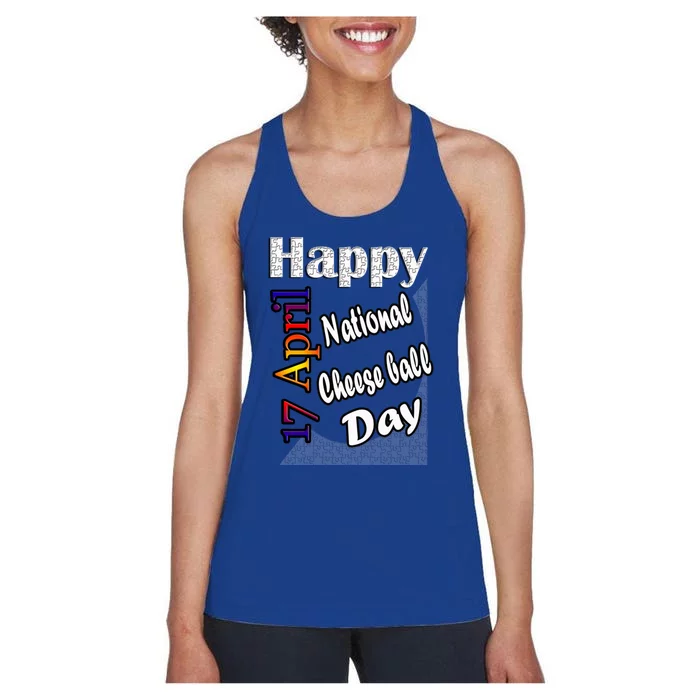 Apr 17th National Cheese Ball Day T Fun Idea Cute Gift Women's Racerback Tank