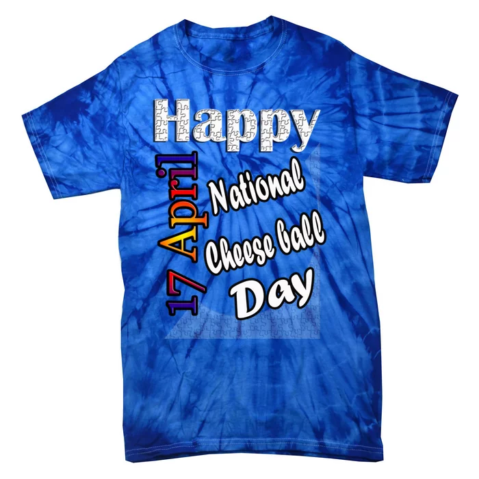 Apr 17th National Cheese Ball Day T Fun Idea Cute Gift Tie-Dye T-Shirt