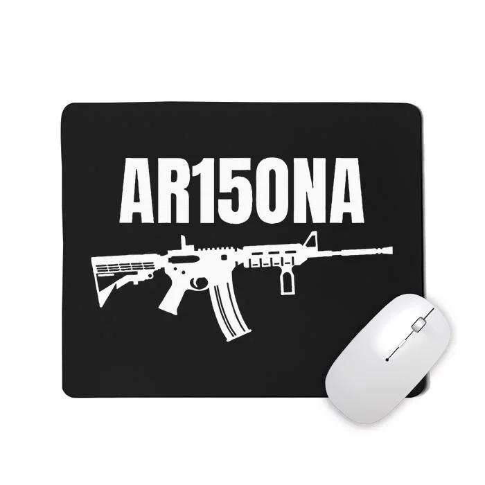 Ar15ona 2nd Amendment Ar 15 For Gun Owners Mousepad