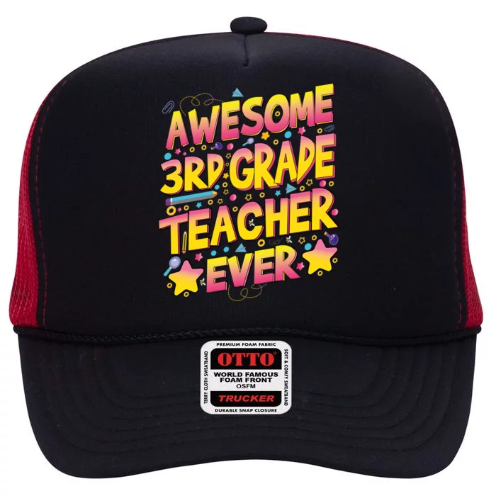 Awesome 3Rd Grade Teacher Ever Meaningful Gift High Crown Mesh Trucker Hat