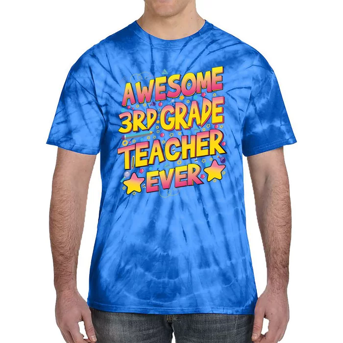 Awesome 3Rd Grade Teacher Ever Meaningful Gift Tie-Dye T-Shirt