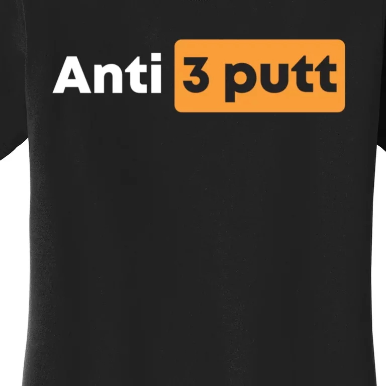 Anti 3 Putt Women's T-Shirt