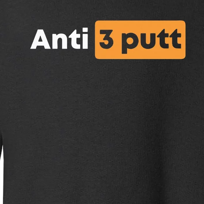 Anti 3 Putt Toddler Sweatshirt