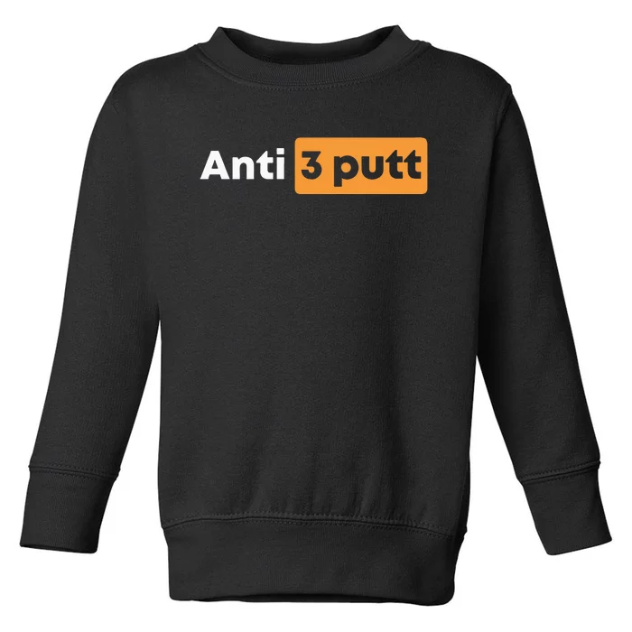 Anti 3 Putt Toddler Sweatshirt