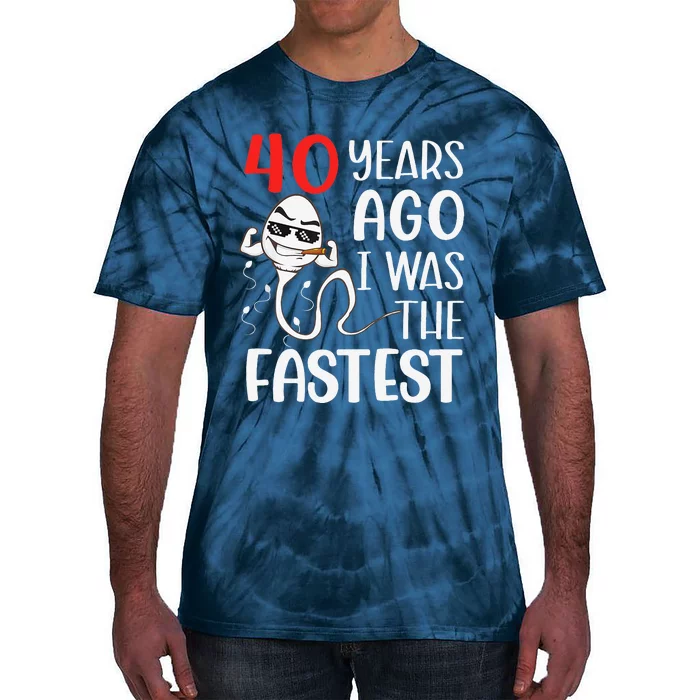 Awesome 40th Birthday 40 Years Ago I Was The Fastest Funny Tie-Dye T-Shirt