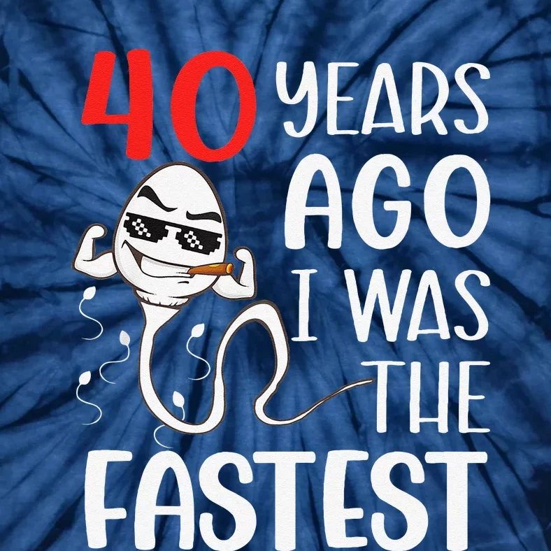 Awesome 40th Birthday 40 Years Ago I Was The Fastest Funny Tie-Dye T-Shirt