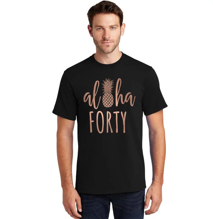 Aloha 40 Forty ~ Happy Birthday 40th Gift for Her Tall T-Shirt