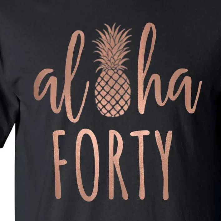 Aloha 40 Forty ~ Happy Birthday 40th Gift for Her Tall T-Shirt