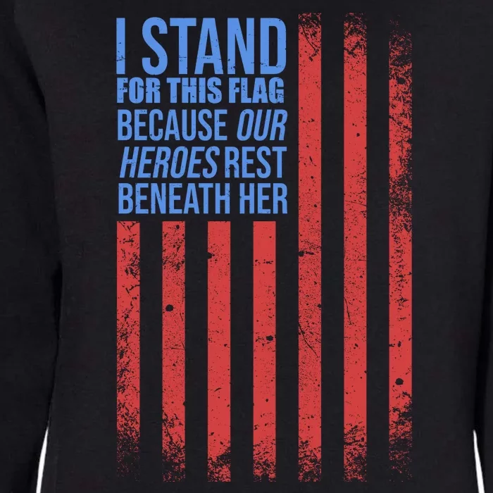 I stand for the flag because hero's lay beneath it. Womens California Wash Sweatshirt