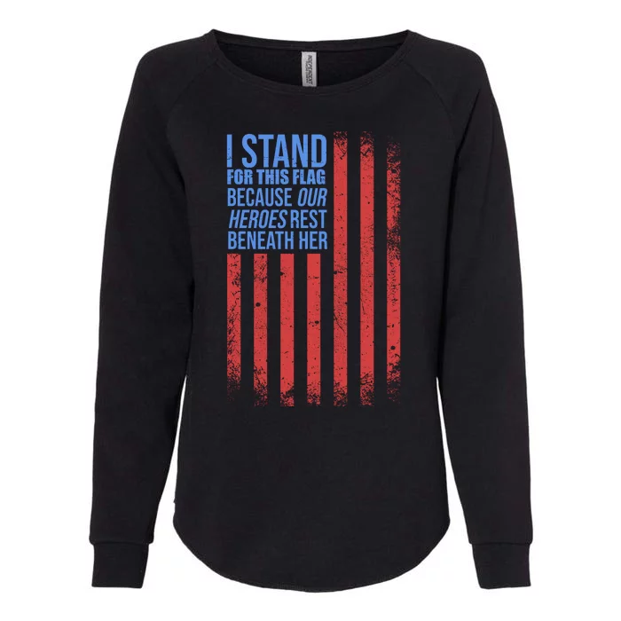 I stand for the flag because hero's lay beneath it. Womens California Wash Sweatshirt