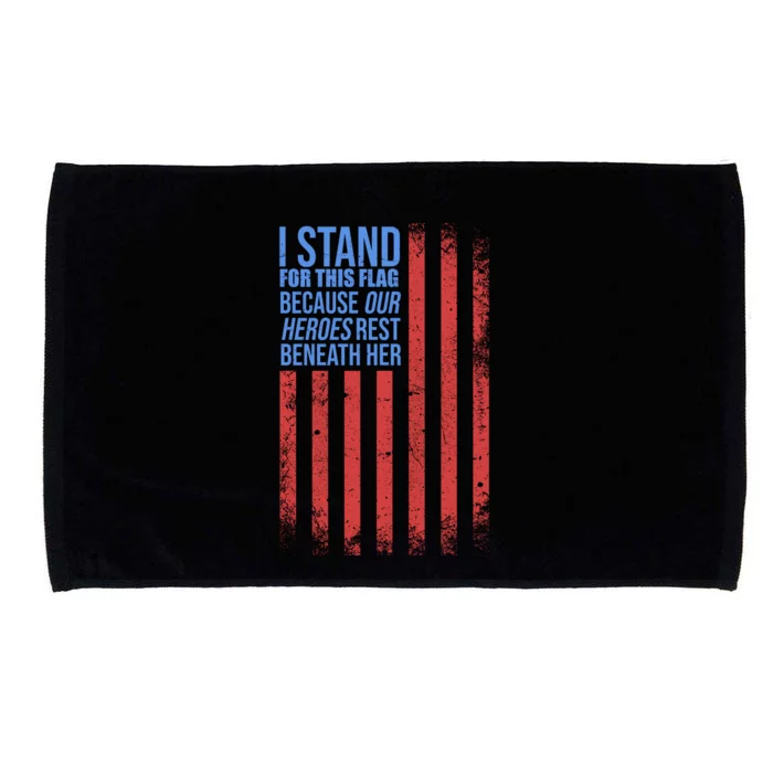 I stand for the flag because hero's lay beneath it. Microfiber Hand Towel