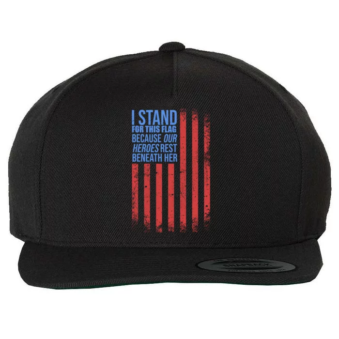 I stand for the flag because hero's lay beneath it. Wool Snapback Cap