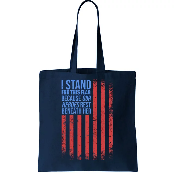 I stand for the flag because hero's lay beneath it. Tote Bag