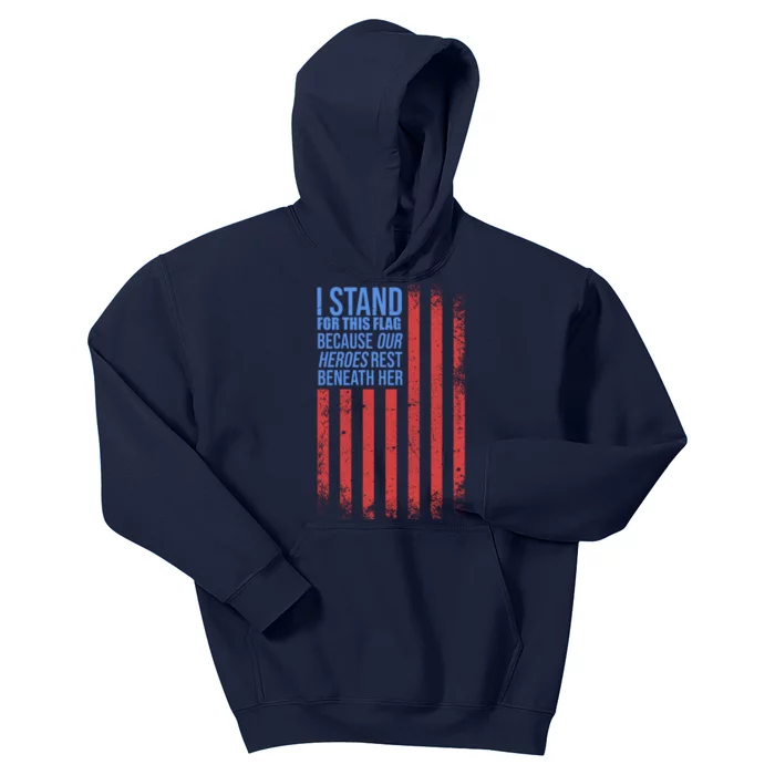 I stand for the flag because hero's lay beneath it. Kids Hoodie