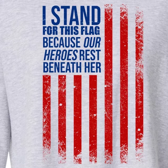 I stand for the flag because hero's lay beneath it. Cropped Pullover Crew