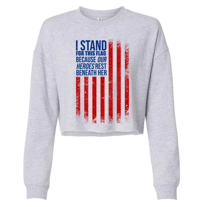 I stand for the flag because hero's lay beneath it. Cropped Pullover Crew