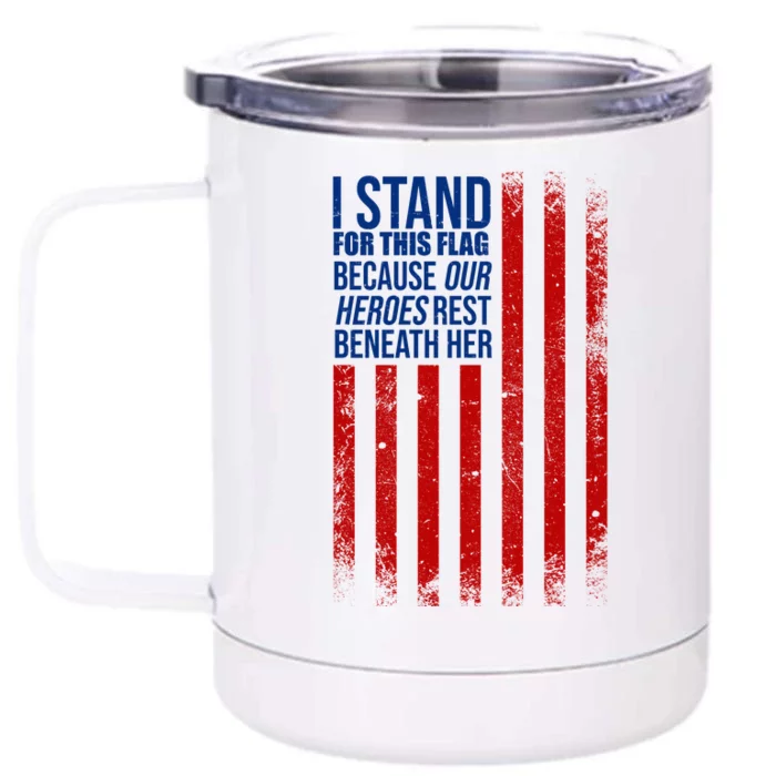 I stand for the flag because hero's lay beneath it. Front & Back 12oz Stainless Steel Tumbler Cup