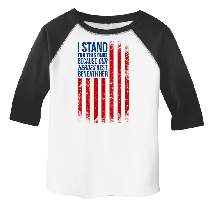 I stand for the flag because hero's lay beneath it. Toddler Fine Jersey T-Shirt