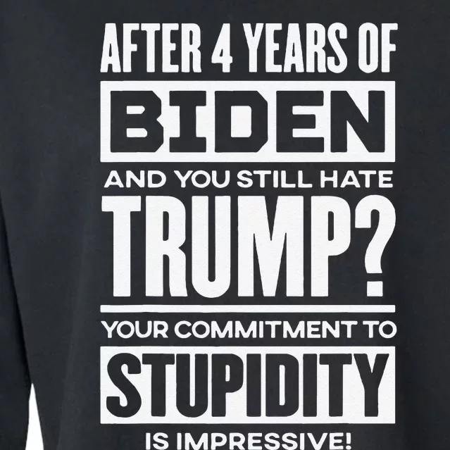 After 4 Years Of Biden And You Still Hate Trump Cropped Pullover Crew