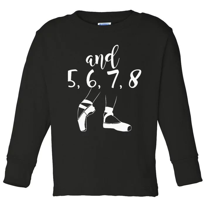 And 5 6 7 8 Choreographer Pointes Ballet Funny Dance Teacher Toddler Long Sleeve Shirt