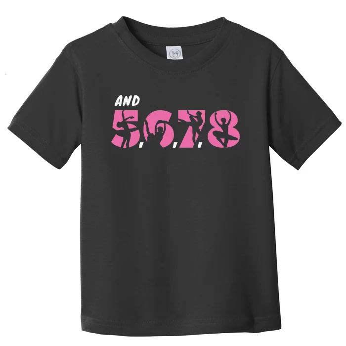 And 5 6 7 8 Dance Ballet Toddler T-Shirt