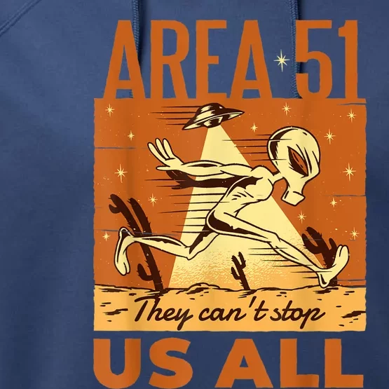 AREA 51 They Can't Stop Us All For Alien Believers Performance Fleece Hoodie