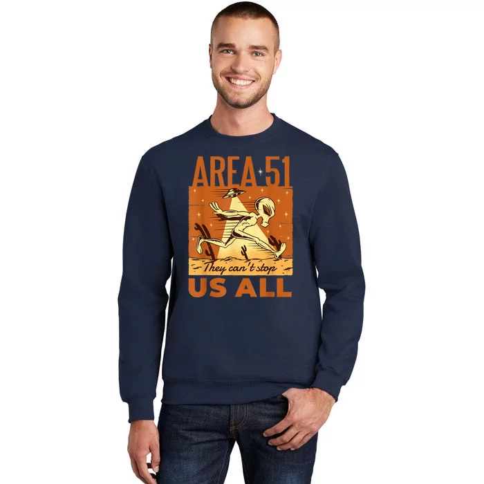 AREA 51 They Can't Stop Us All For Alien Believers Tall Sweatshirt