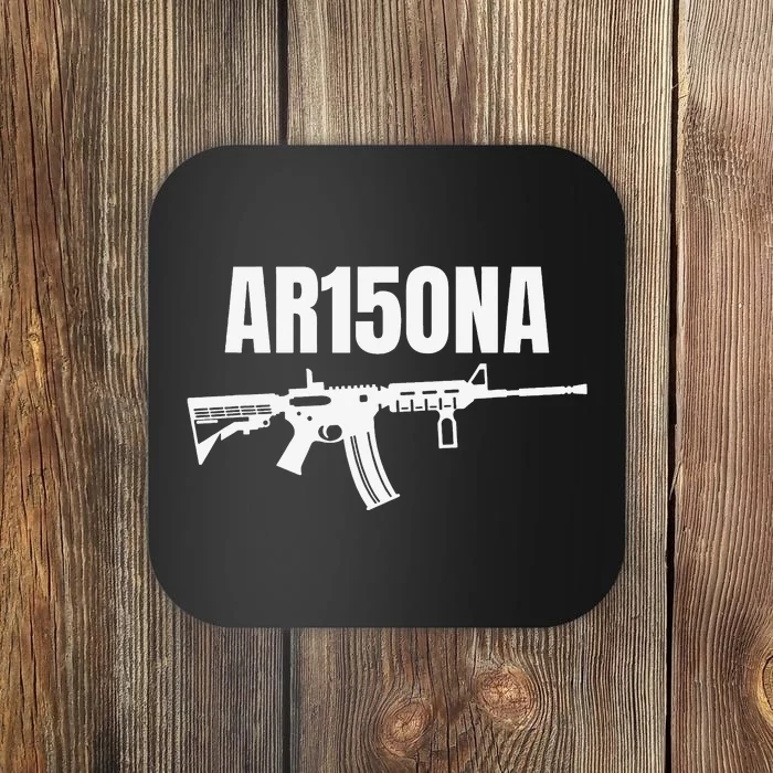 AR15ONA (Arizona) 2nd Amendment AR 15 For Gun Owners Coaster