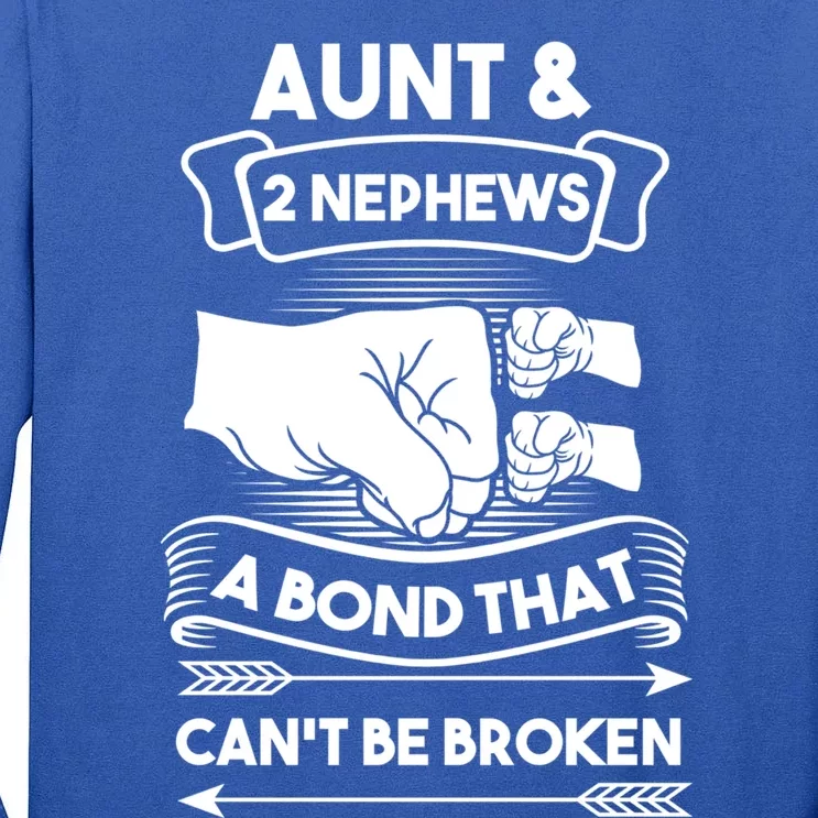 Aunt And 2 Nephews A Bond That Cant Be Broken Aunts Nieces Gift Tall Long Sleeve T-Shirt