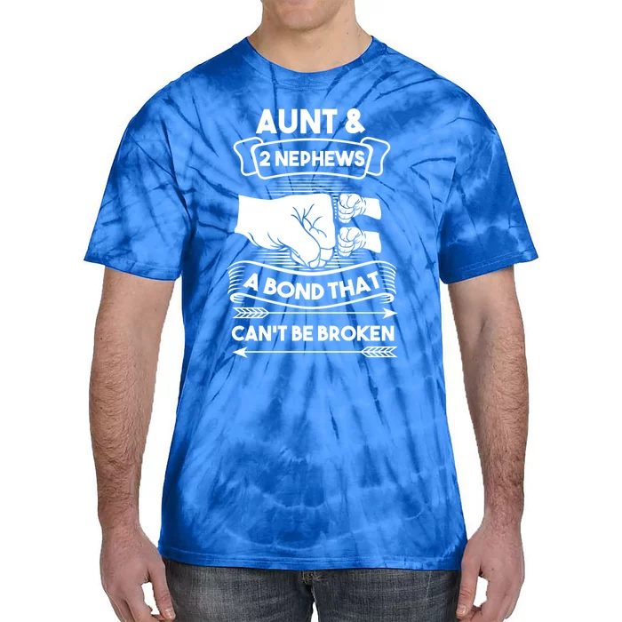 Aunt And 2 Nephews A Bond That Cant Be Broken Aunts Nieces Gift Tie-Dye T-Shirt