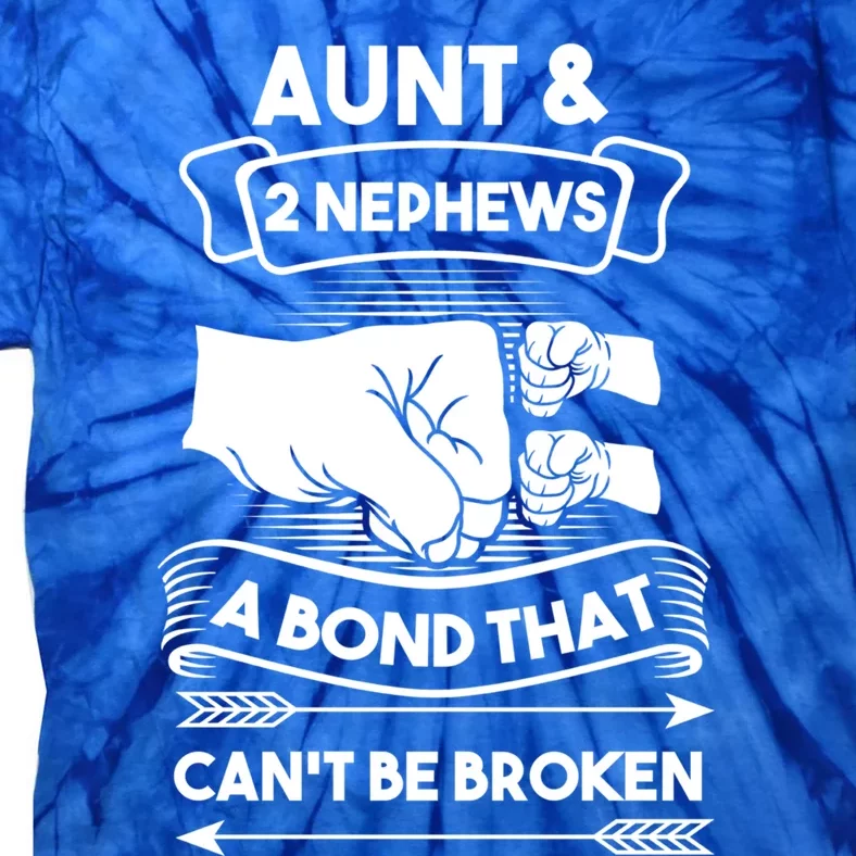 Aunt And 2 Nephews A Bond That Cant Be Broken Aunts Nieces Gift Tie-Dye T-Shirt