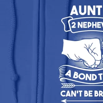 Aunt And 2 Nephews A Bond That Cant Be Broken Aunts Nieces Gift Full Zip Hoodie