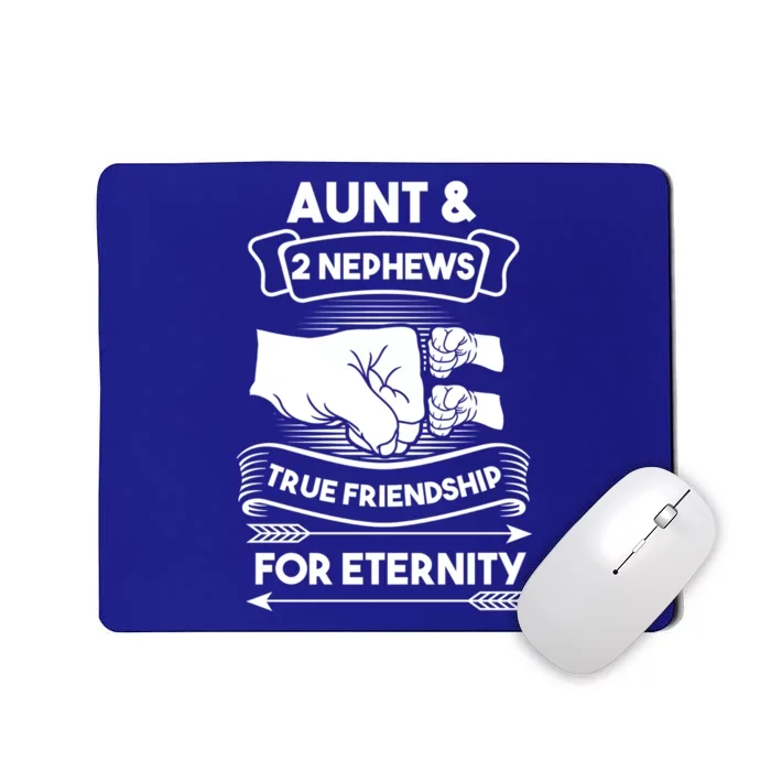 Aunt And 2 Nephews True Friendship For Eternity Aunts Nieces Funny Gift Mousepad