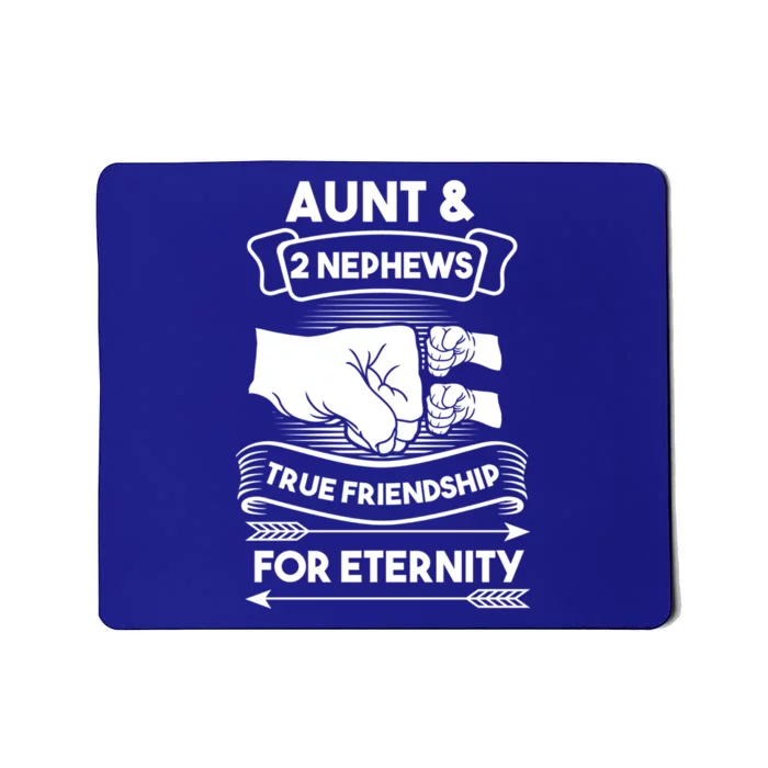 Aunt And 2 Nephews True Friendship For Eternity Aunts Nieces Funny Gift Mousepad