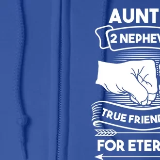 Aunt And 2 Nephews True Friendship For Eternity Aunts Nieces Funny Gift Full Zip Hoodie