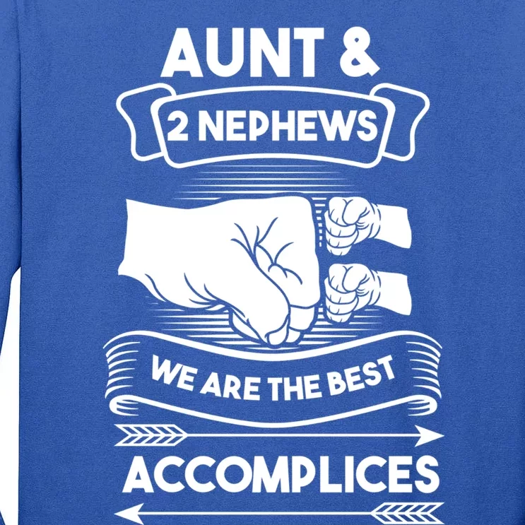 Aunt And 2 Nephews We Are The Best Accomplices Aunts Nieces Gift Tall Long Sleeve T-Shirt