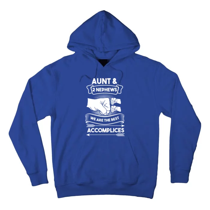 Aunt And 2 Nephews We Are The Best Accomplices Aunts Nieces Gift Tall Hoodie